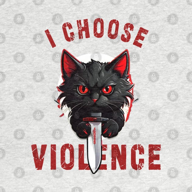 I CHOOSE VIOLENCE  Cat: Funny design for cats lover by Ksarter